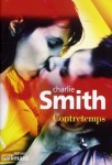 Contretemps,Charlie Smith,drogues,globe-trotter junkie,amour fou,passion,obsession,violence conjugale,harcèlement,éloquence